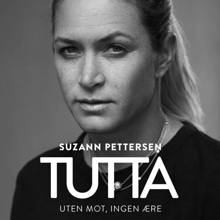 Omslag Tutta - Uten mot, ingen ære av Suzann Pettersen, Arne Jørstad Riise og Bjørge Stensbøl (Lydbok)