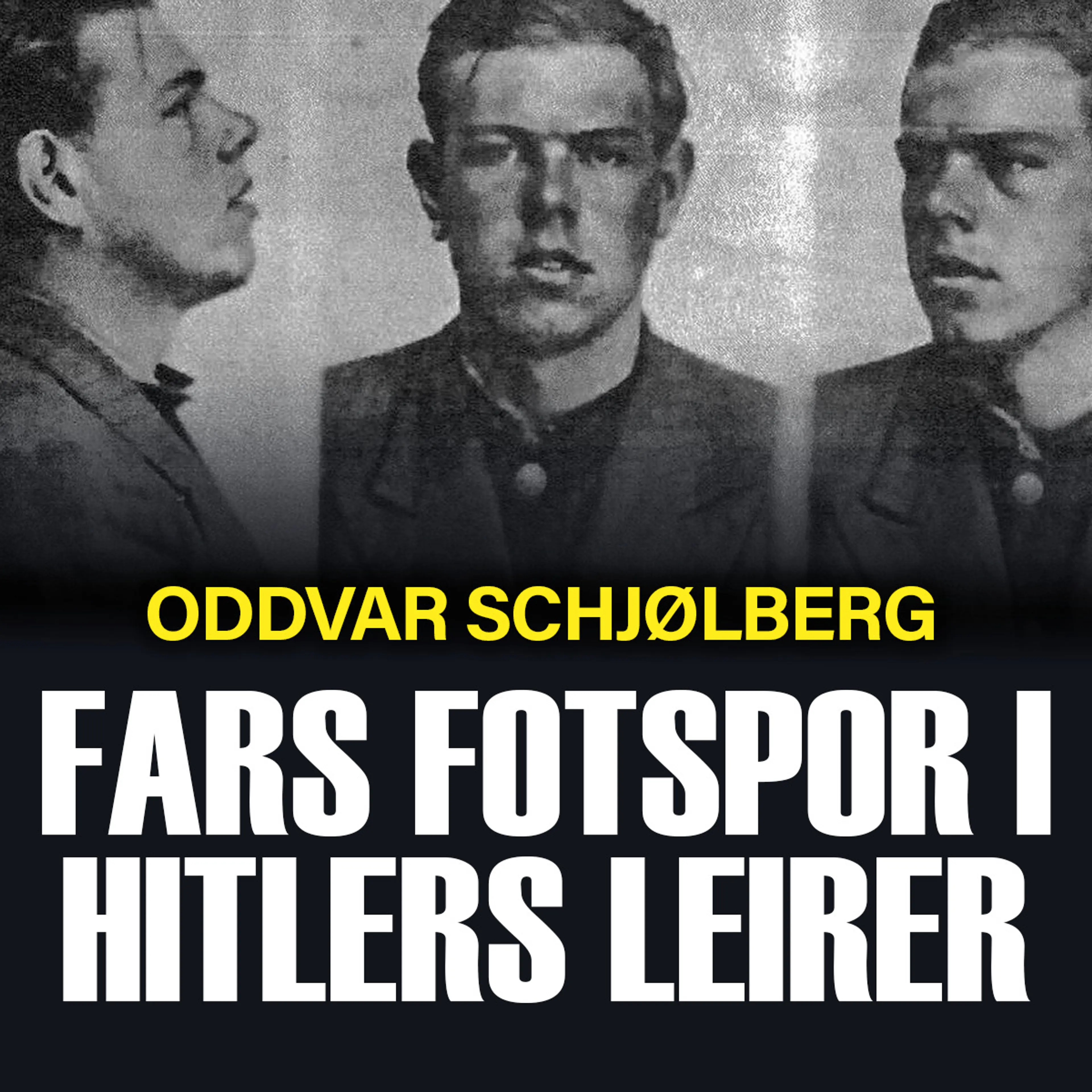 Omslag Fars fotspor i Hitlers leirer av Oddvar Schjølberg (Lydbok)