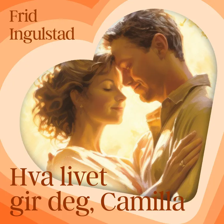 Omslag Hva livet gir deg, Camilla av Frid Ingulstad (Lydbok)