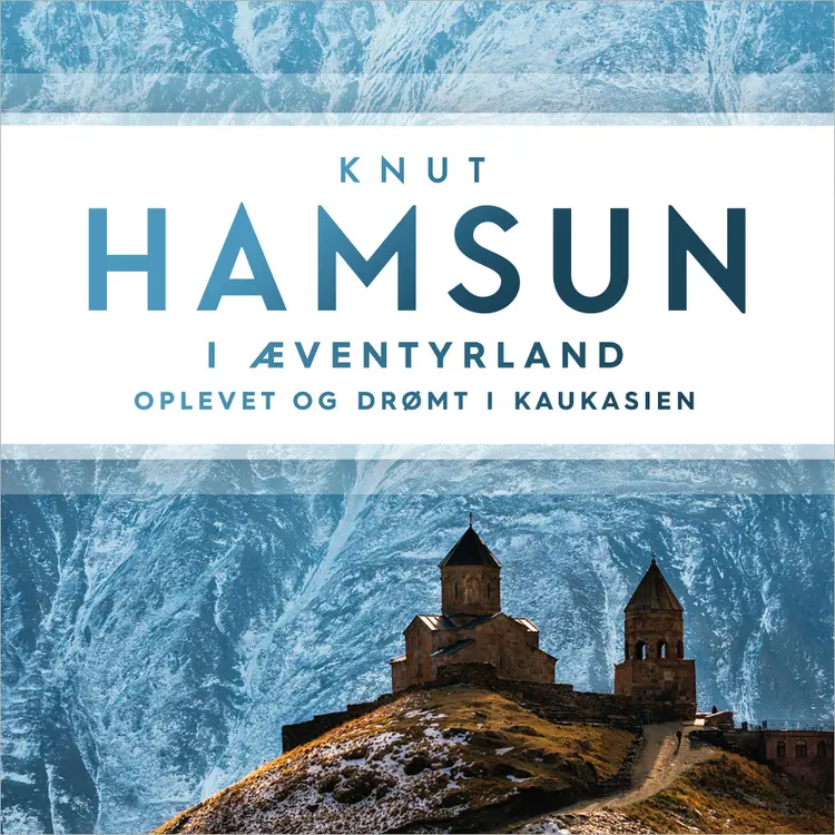 Omslag I æventyrland - Oplevet og drømt i Kaukasien av Knut Hamsun (Lydbok)