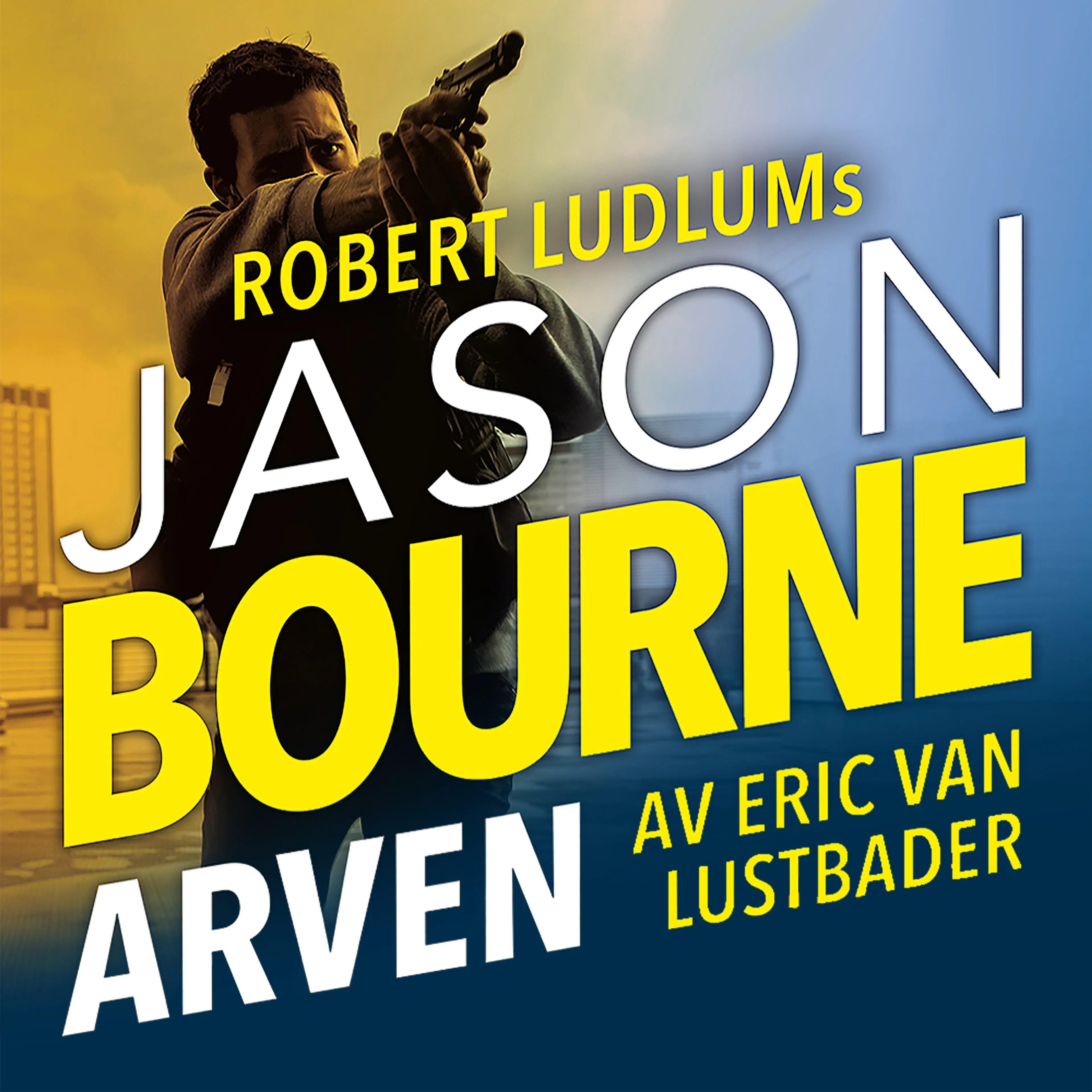 Omslag Jason Bourne - Arven av Robert Ludlum og Eric van Lustbader (Lydbok)