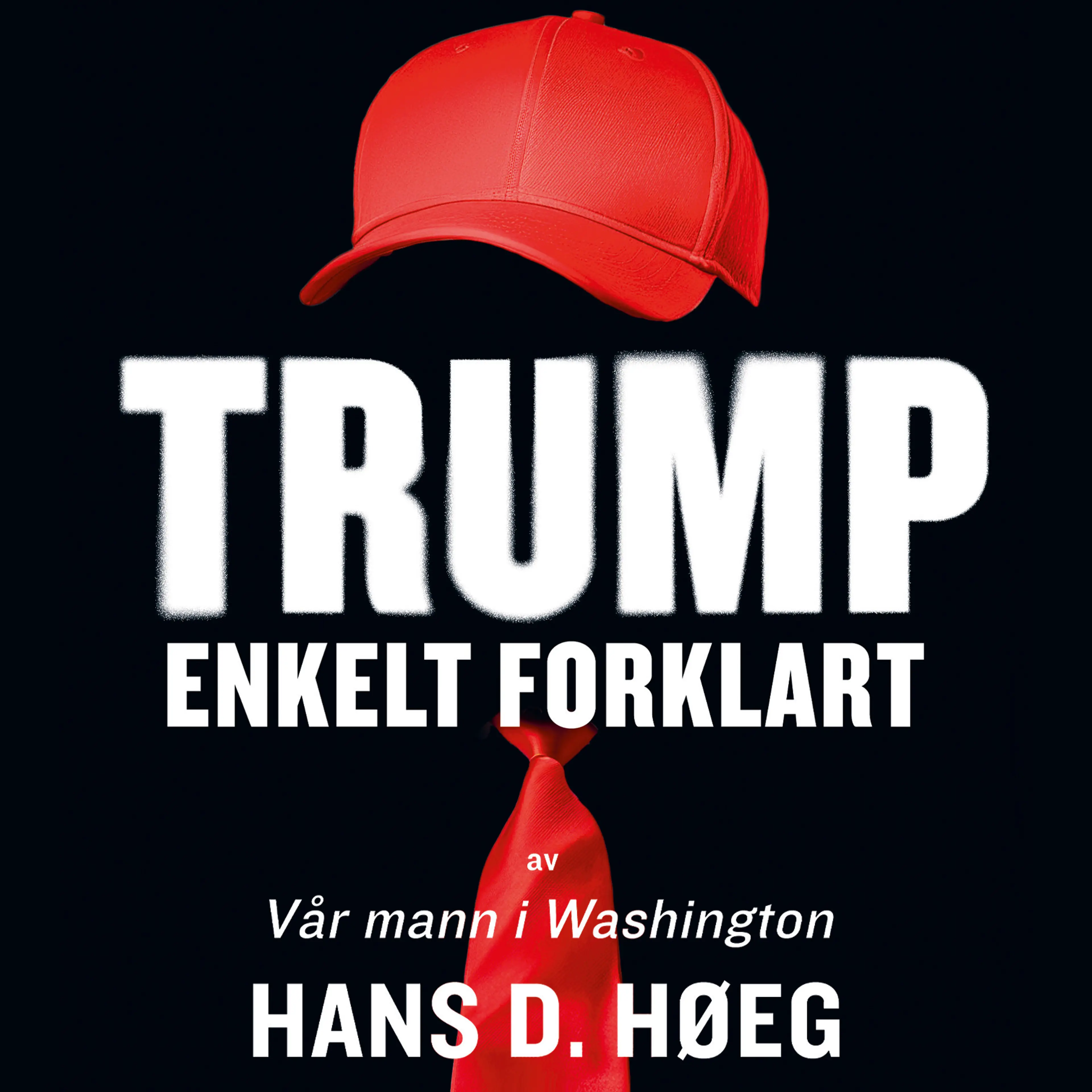 Omslag Trump - Enkelt forklart av Hans D. Høeg (Lydbok)