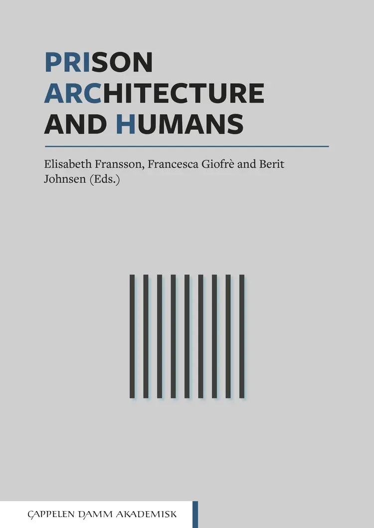 Omslag Prison, Architecture and Humans av Elisabeth Fransson, Francesca Giofrè, Berit Johnsen (red.) (Ebok)