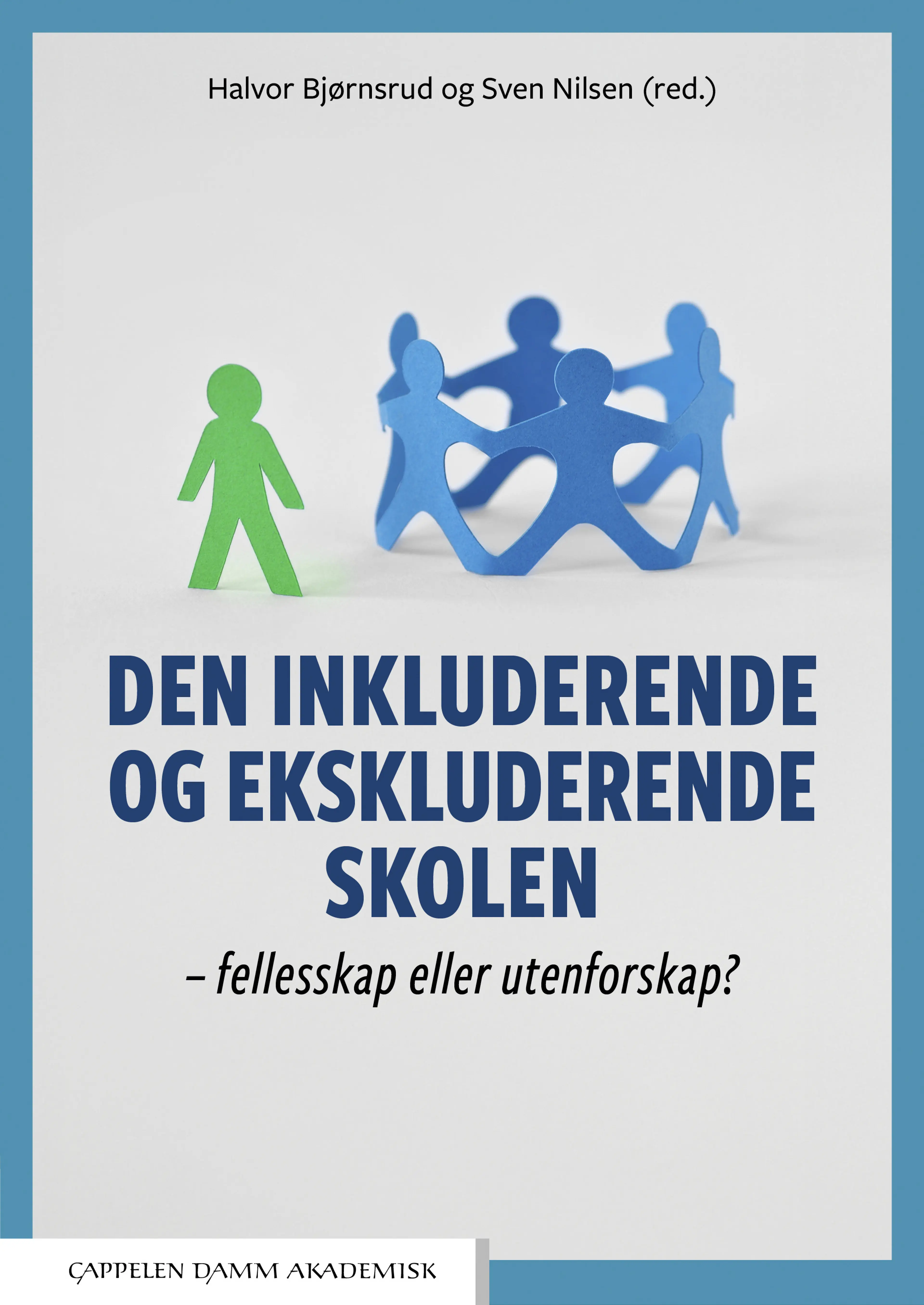 Omslag Den inkluderende og ekskluderende skolen av Halvor Bjørnsrud og Sven Nilsen (red.) (Heftet)