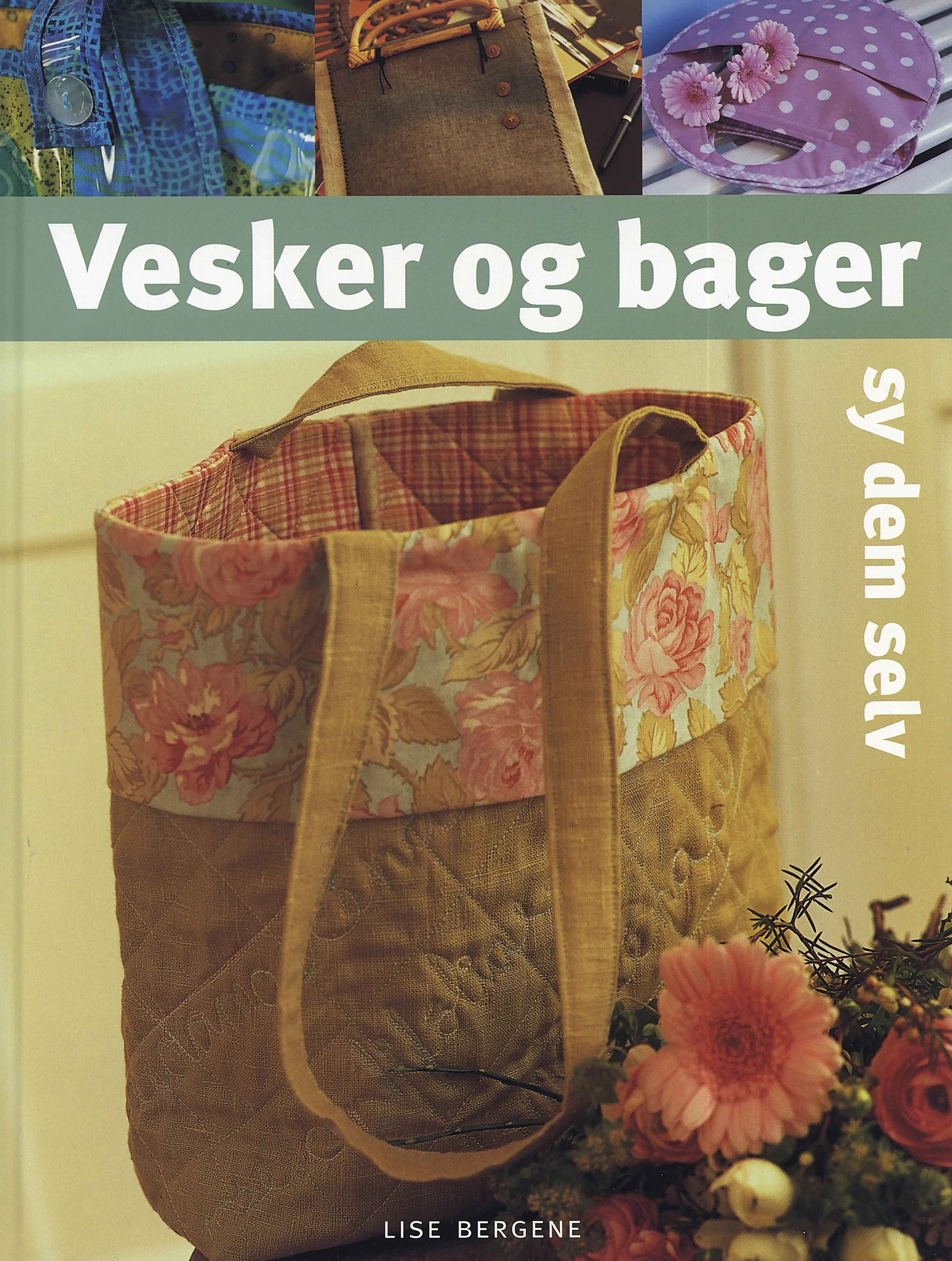 Omslag Vesker og bager, sy dem selv av Lise Bergene (Innbundet)