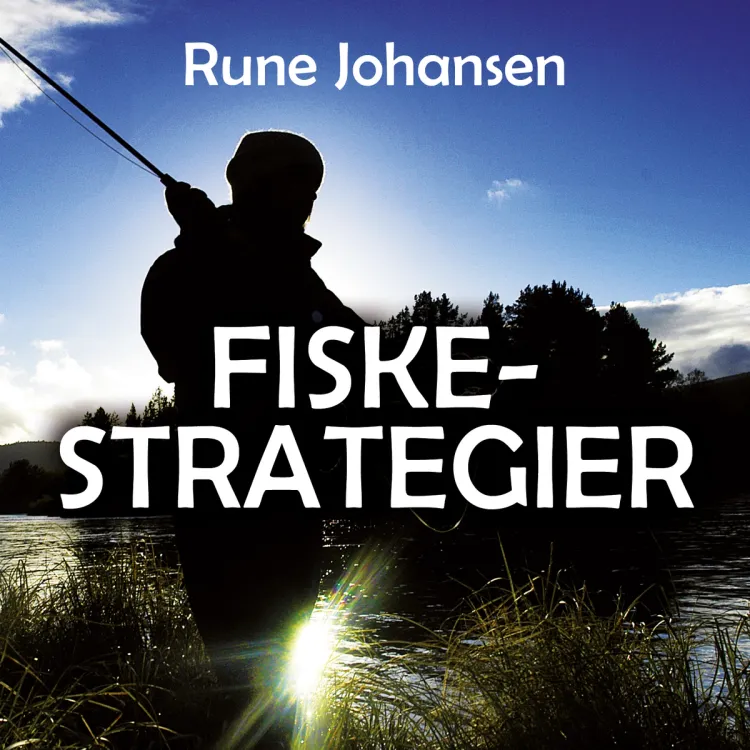 Omslag Fiskestrategier av Rune Johansen (Lydbok)