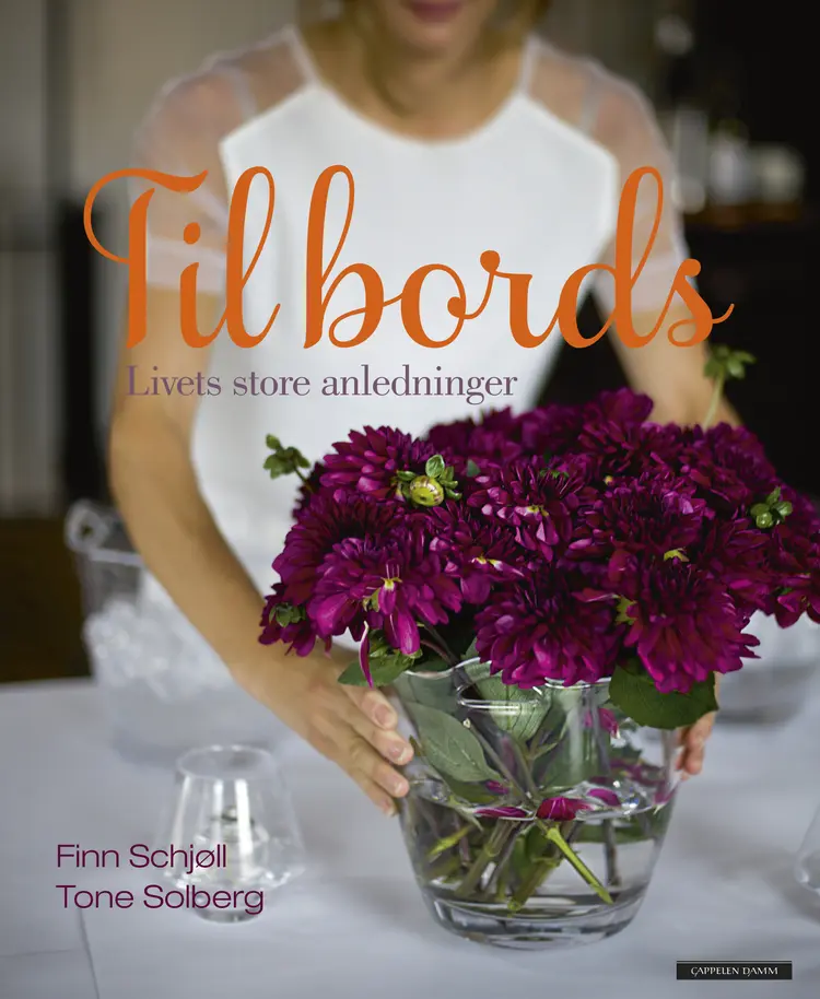 Omslag Til bords - livets store anledninger av Finn Schjøll og Tone Solberg (Innbundet)