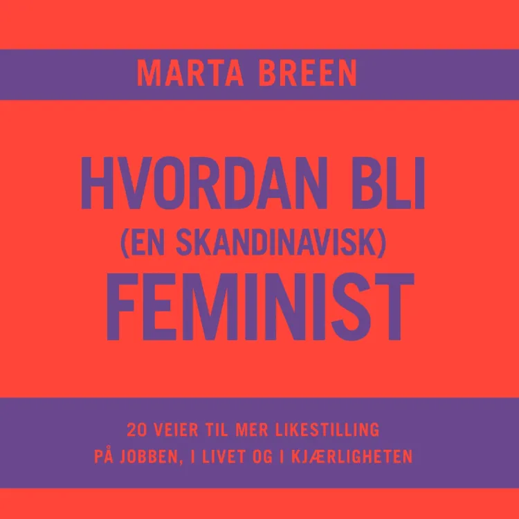 Omslag Hvordan bli (en skandinavisk) feminist av Marta Breen (Lydbok)