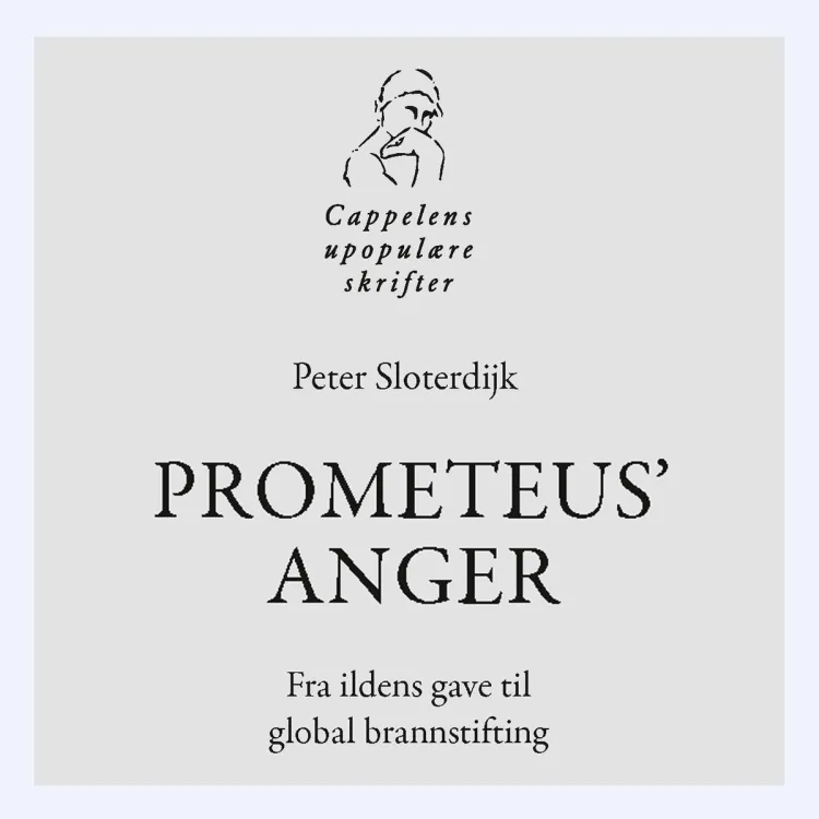 Omslag Prometeus' anger - Fra ildens gave til global brannstifting av Peter Sloterdijk (Lydbok)