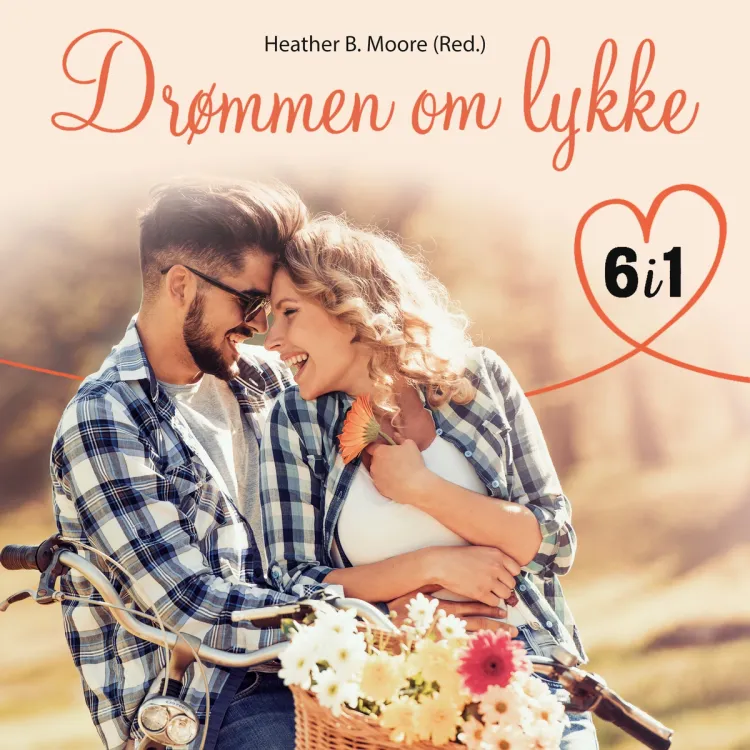Omslag Drømmen om lykke - 6 romantiske fortellinger av Heather B. Moore (red.) (Lydbok)