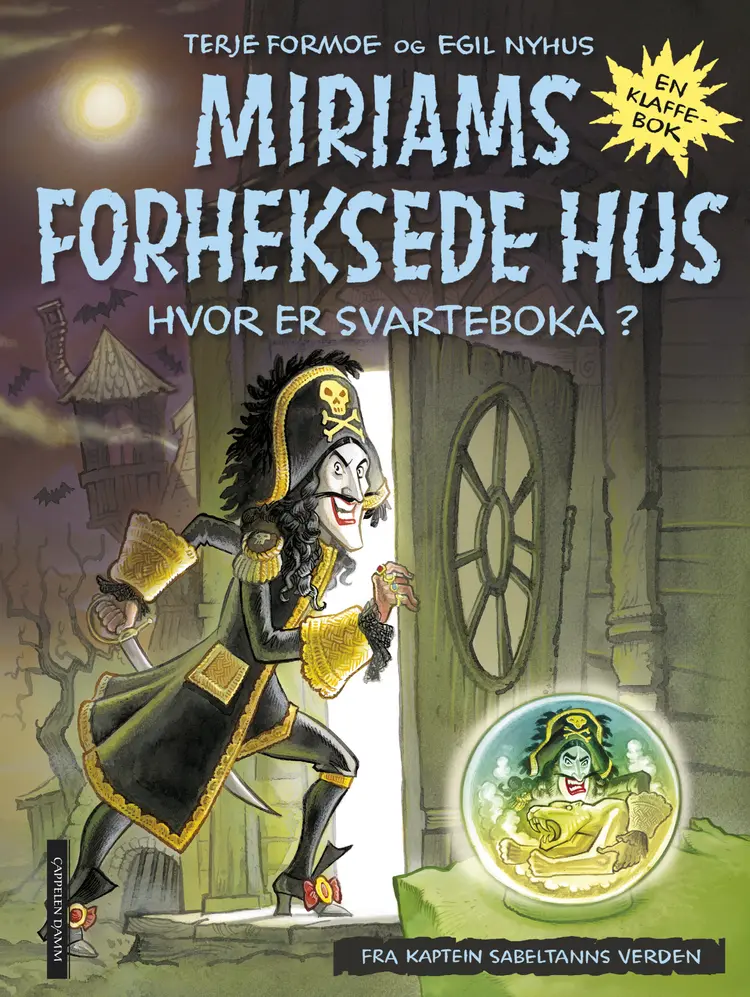 Omslag Miriams forheksede hus fra Kaptein Sabeltanns verden av Terje Formoe og Egil Nyhus (Innbundet)
