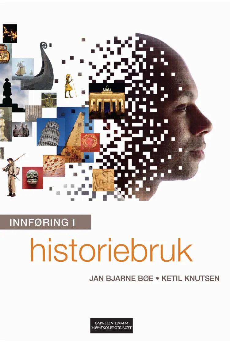 Omslag Innføring i historiebruk av Jan Bjarne Bøe og Ketil Knutsen (Heftet)