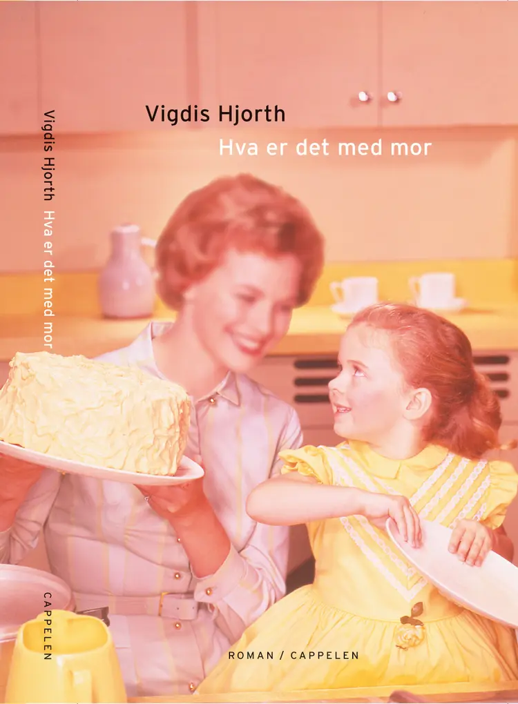 Omslag Hva er det med mor av Vigdis Hjorth (Innbundet)