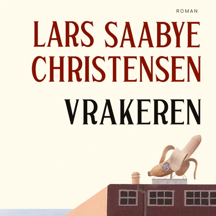 Omslag Vrakeren av Lars Saabye Christensen (Lydbok)