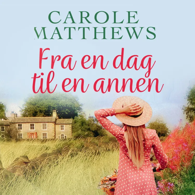 Omslag Fra en dag til en annen av Carole Matthews (Lydbok)
