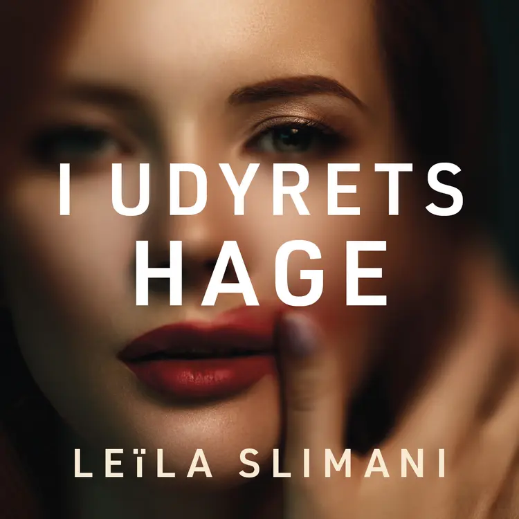 Omslag I udyrets hage av Leïla Slimani (Lydbok)