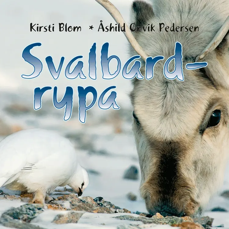 Omslag Svalbardrypa av Kirsti Blom og Åshild Ønvik Pedersen (Lydbok)