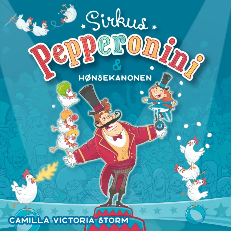 Omslag Sirkus Pepperonini og hønsekanonen av Camilla Victoria Storm (Lydbok)