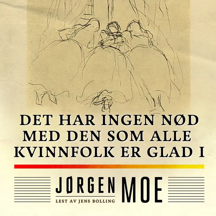 Omslag Det har ingen nød med den som alle kvinnfolk er glad i av Jørgen Moe (Lydbok)