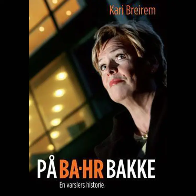 Omslag På BA-HR bakke - En varslers historie av Kari Breirem (Lydbok)