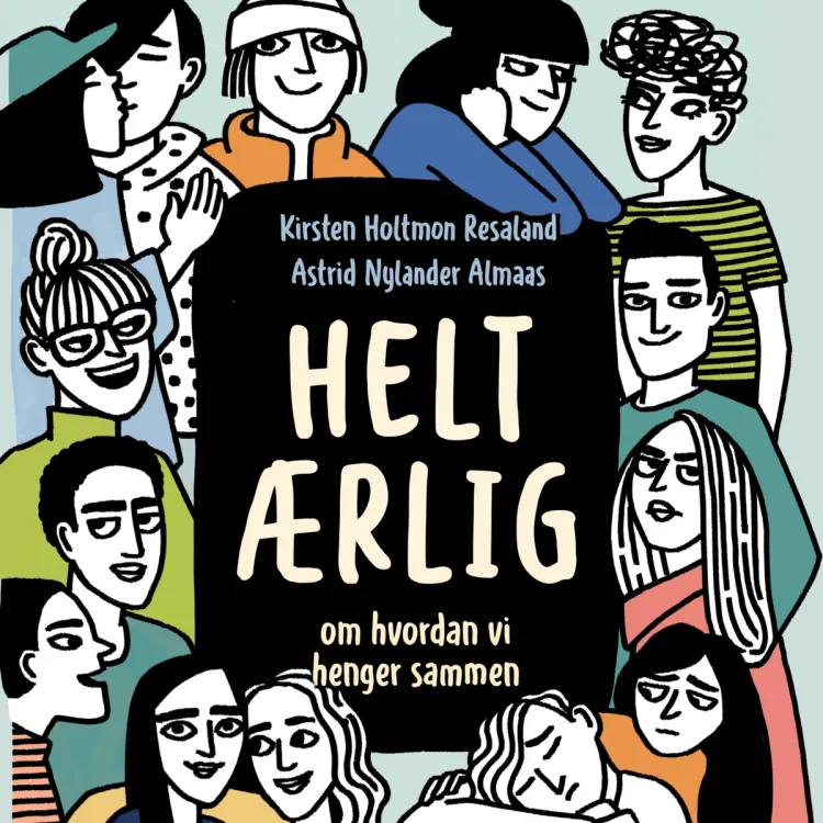 Omslag Helt ærlig - Om hvordan vi henger sammen av Kirsten Holtmon Resaland og Astrid Nylander Almaas (Lydbok)