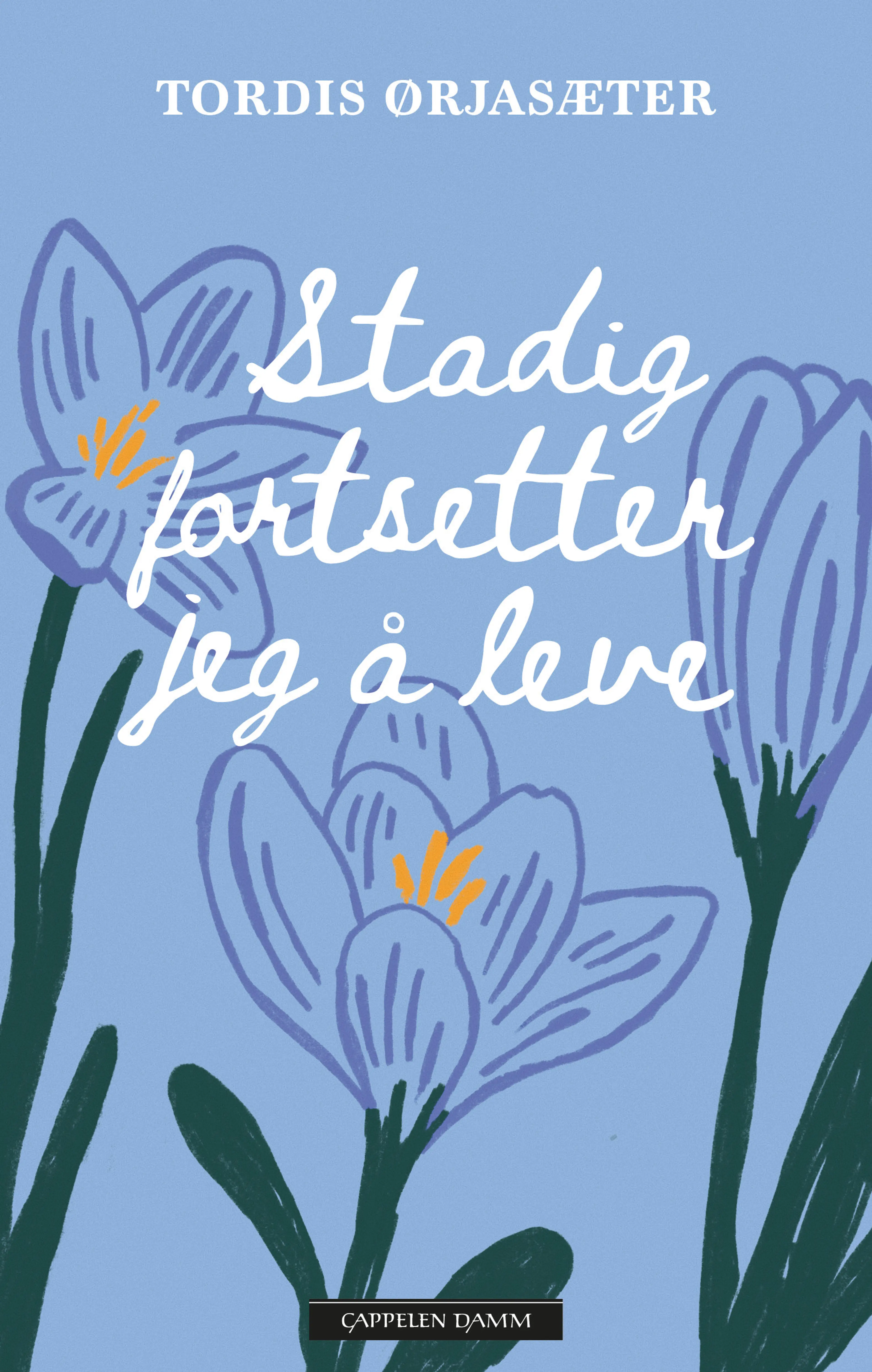 Omslag Stadig fortsetter jeg å leve av Tordis Ørjasæter (Ebok)