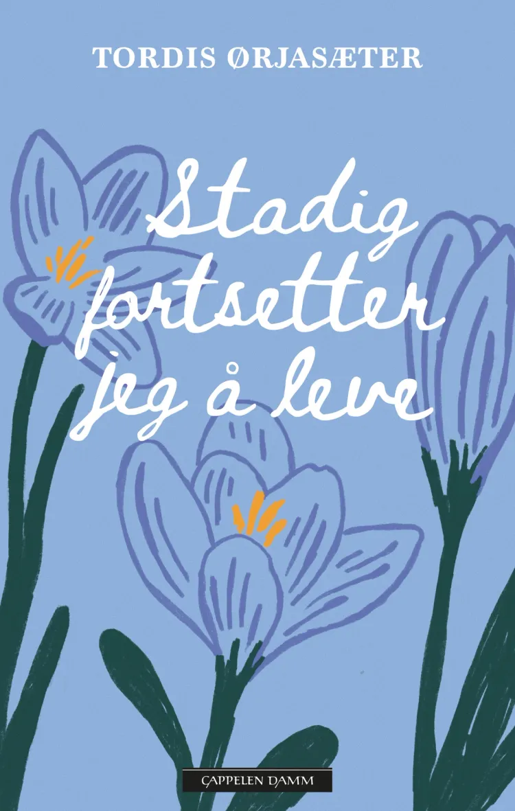 Omslag Stadig fortsetter jeg å leve av Tordis Ørjasæter (Ebok)