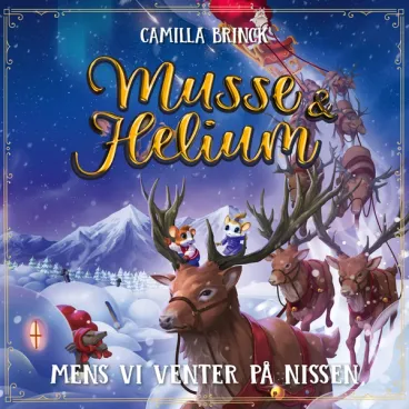 Omslag Musse & Helium - Mens vi venter på nissen av Camilla Brinck (Lydbok)