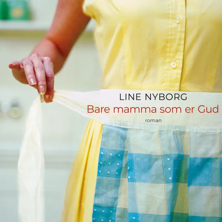 Omslag Bare mamma som er Gud av Line Nyborg (Lydbok)