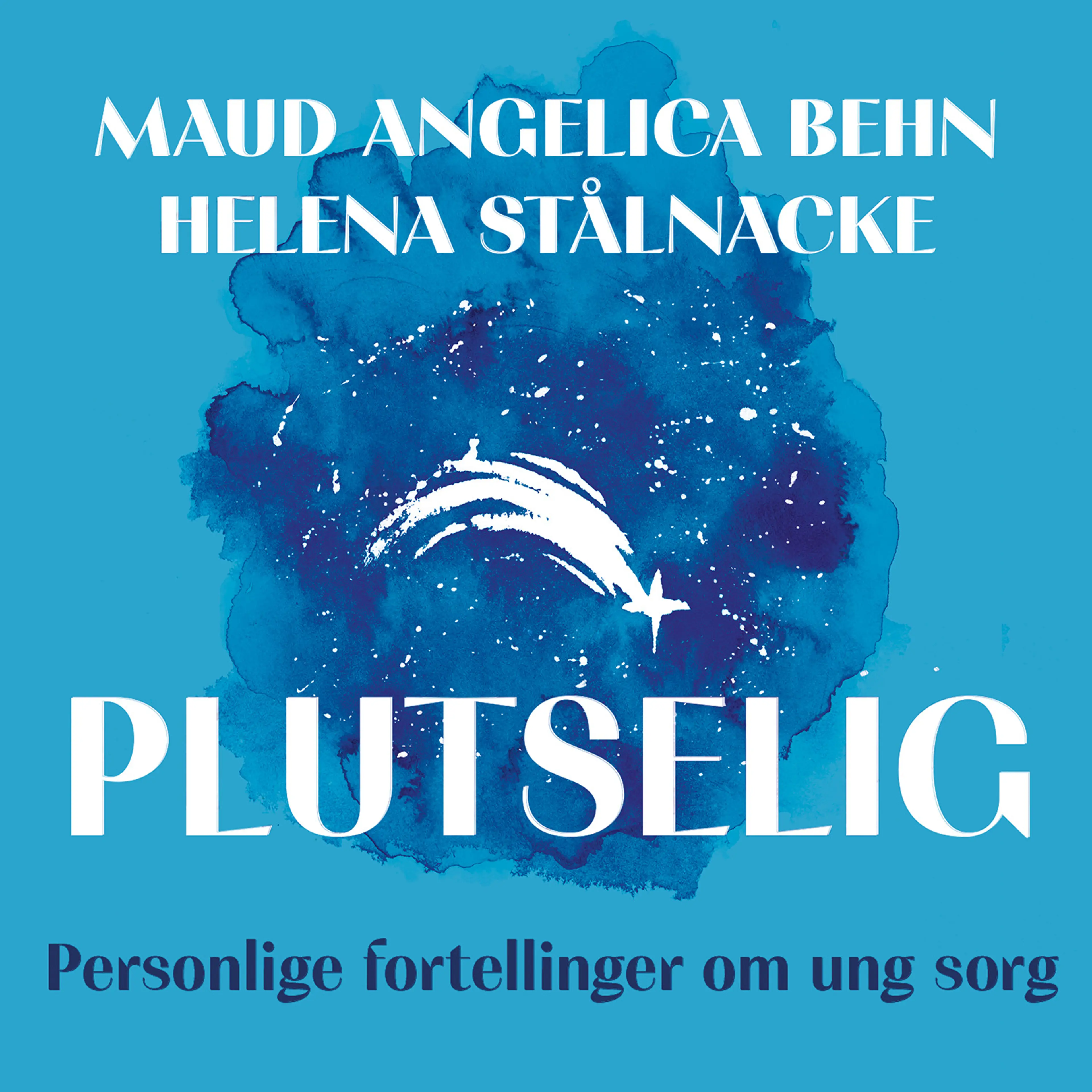 Omslag Plutselig - Personlige fortellinger om ung sorg av Maud Angelica Behn og Helena Stålnacke (Lydbok)