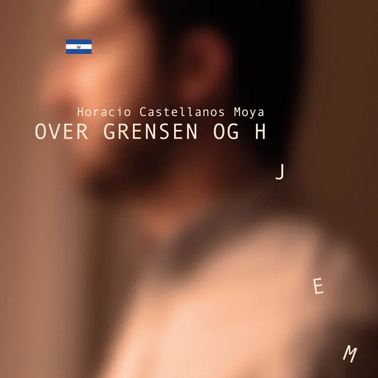 Omslag Over grensen og hjem av Horacio Castellanos Moya (Lydbok)