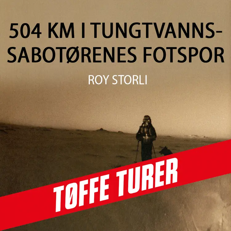 Omslag 504 km i tungtvannssabotørenes fotspor av Roy Storli (Lydbok)