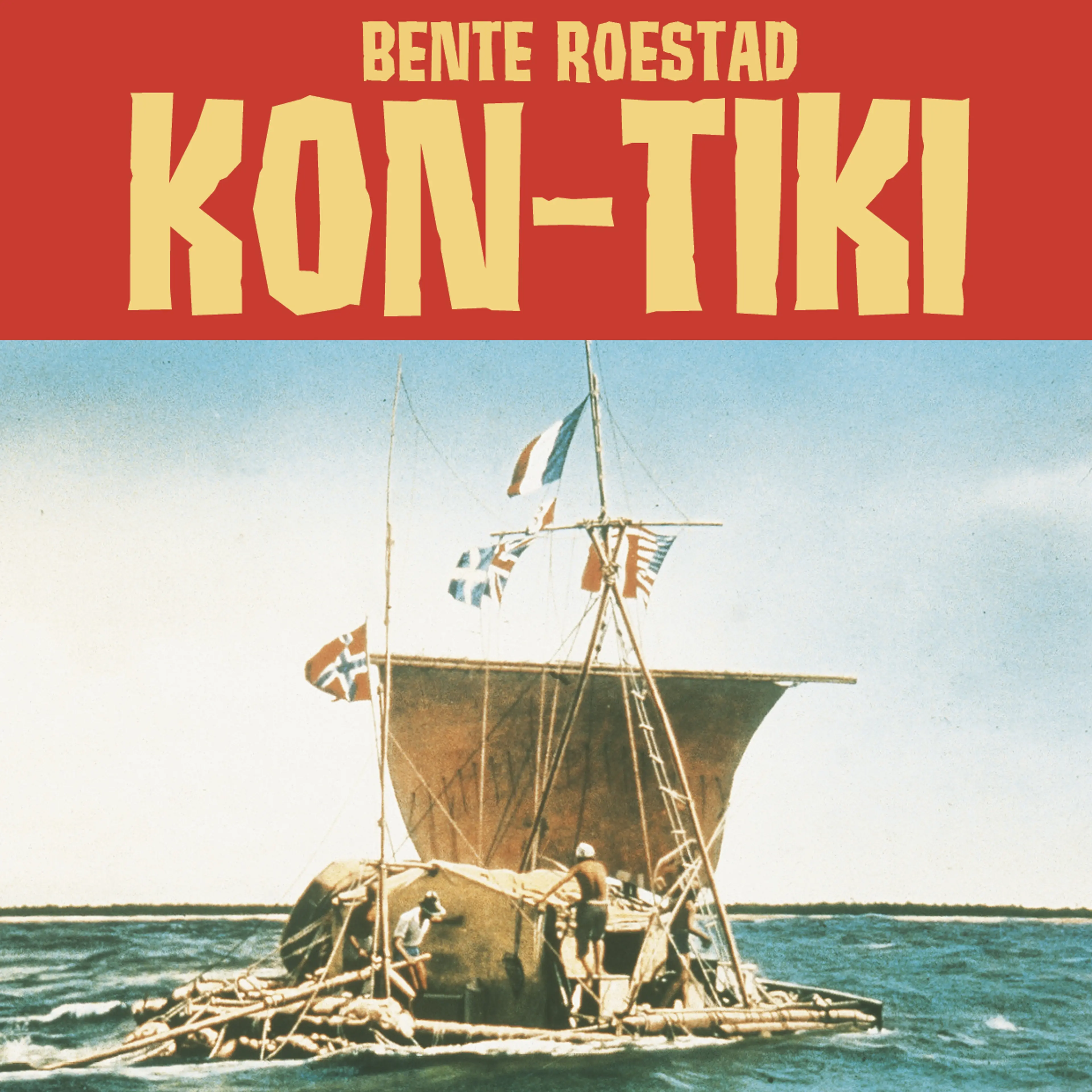 Omslag Kon-Tiki - Thor Heyerdahls eventyrlige flåteferd av Bente Roestad (Lydbok)