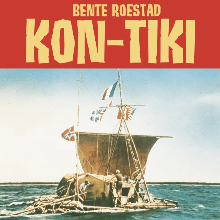 Omslag Kon-Tiki - Thor Heyerdahls eventyrlige flåteferd av Bente Roestad (Lydbok)