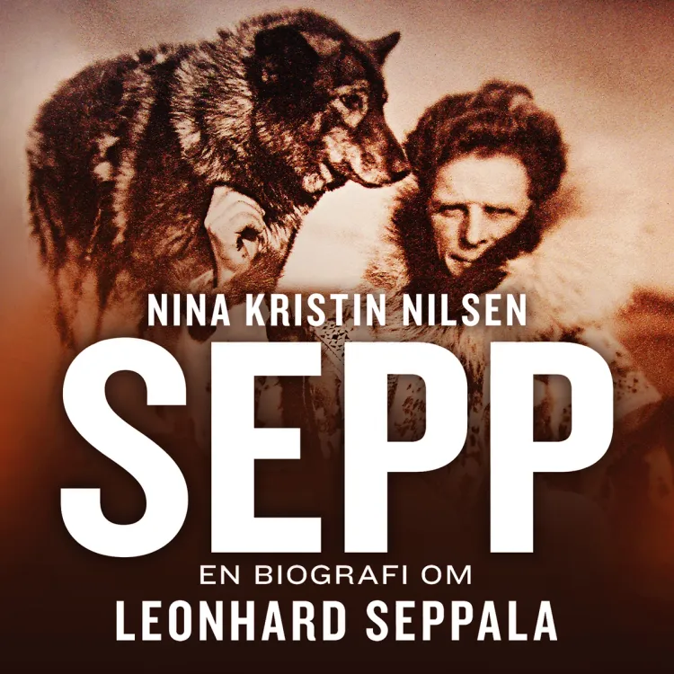 Omslag Sepp - En biografi om Leonhard Seppala av Nina Kristin Nilsen (Lydbok)