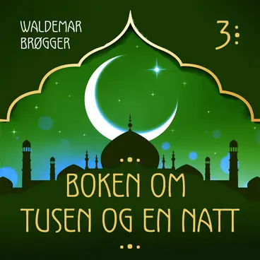 Omslag Boken om Tusen og en natt 3 av Flere (Lydbok)