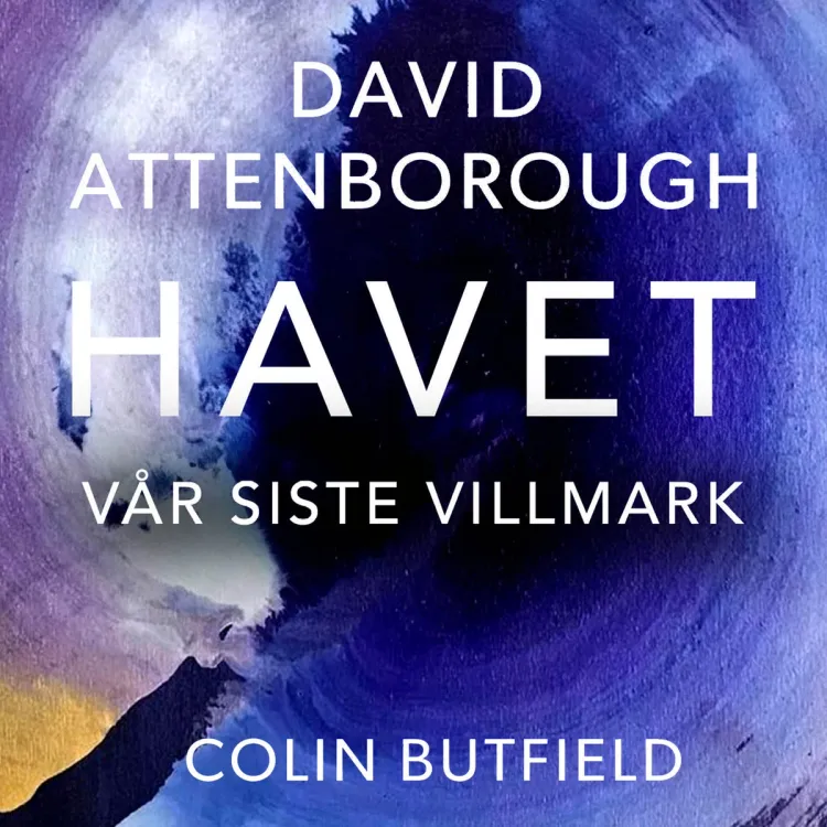 Omslag Havet - vår siste villmark av David Attenborough og Colin Butfield (Lydbok)