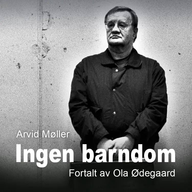 Omslag Ingen barndom av Ola Ødegaard og Arvid Møller (Lydbok)