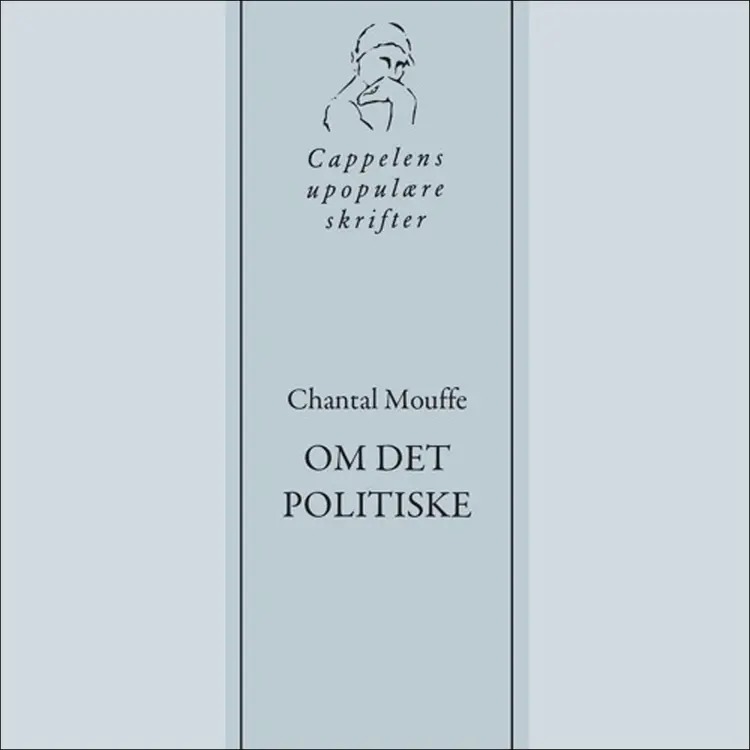 Omslag Chantal Mouffes Om det politiske av Cappelens upopulære podkast (Lydbok)