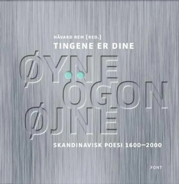 Omslag Tingene er dine øyne, ögon, øjne av Håvard Rem (Innbundet)