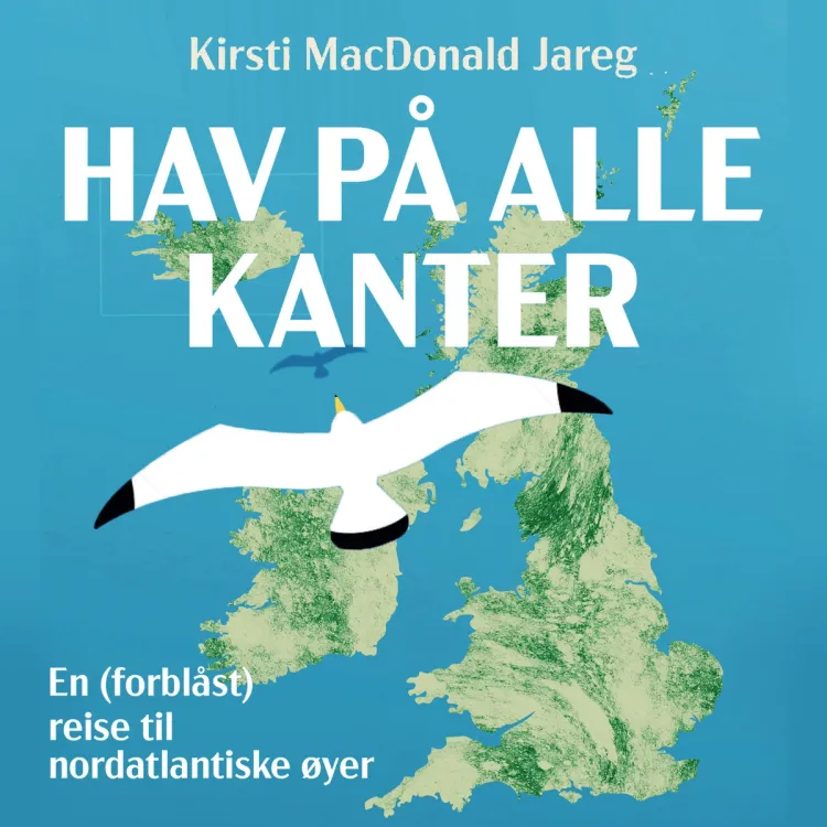 Omslag Hav på alle kanter - En (forblåst) reise til nordatlantiske øyer av Kirsti MacDonald Jareg (Lydbok)