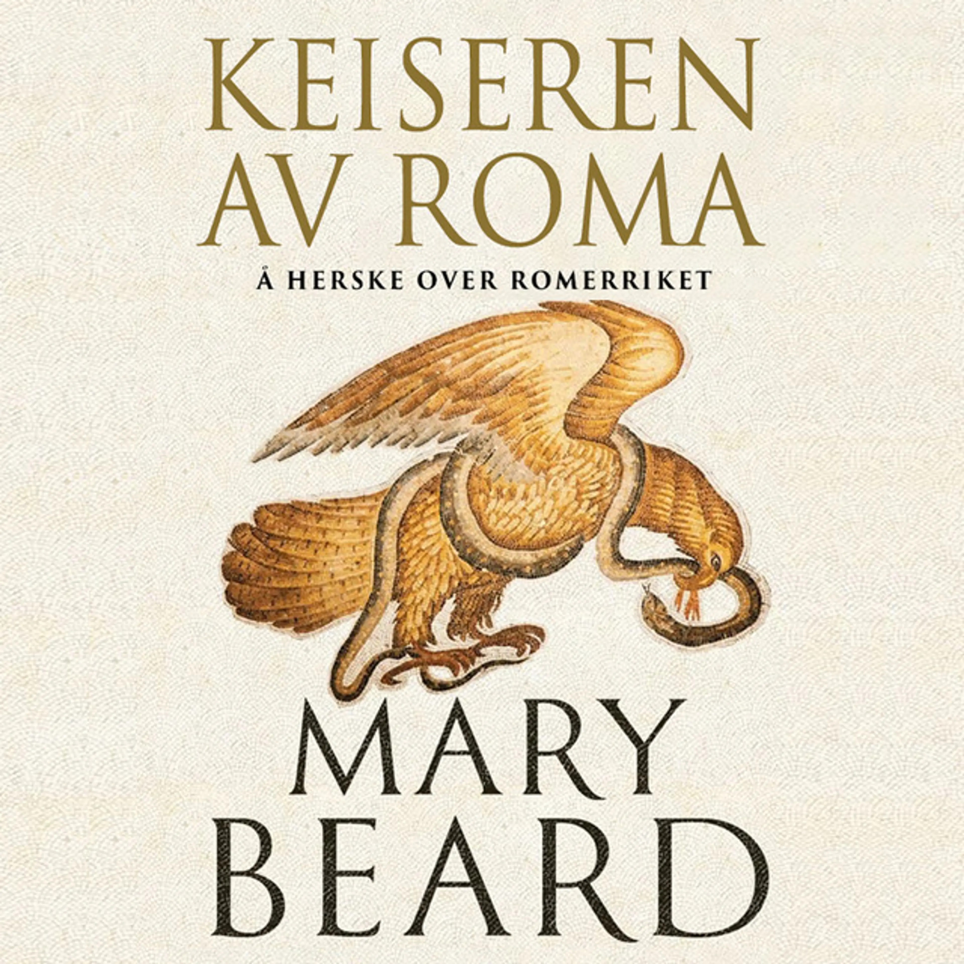 Omslag Keiseren av Roma - Hvordan Romerriket ble styrt av Mary Beard (Lydbok)
