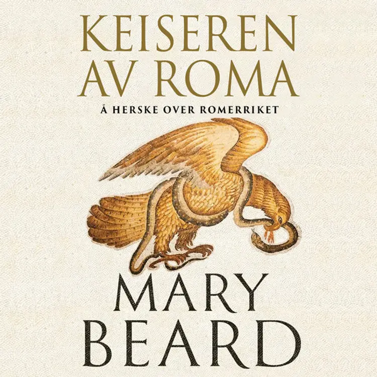 Omslag Keiseren av Roma - Hvordan Romerriket ble styrt av Mary Beard (Lydbok)