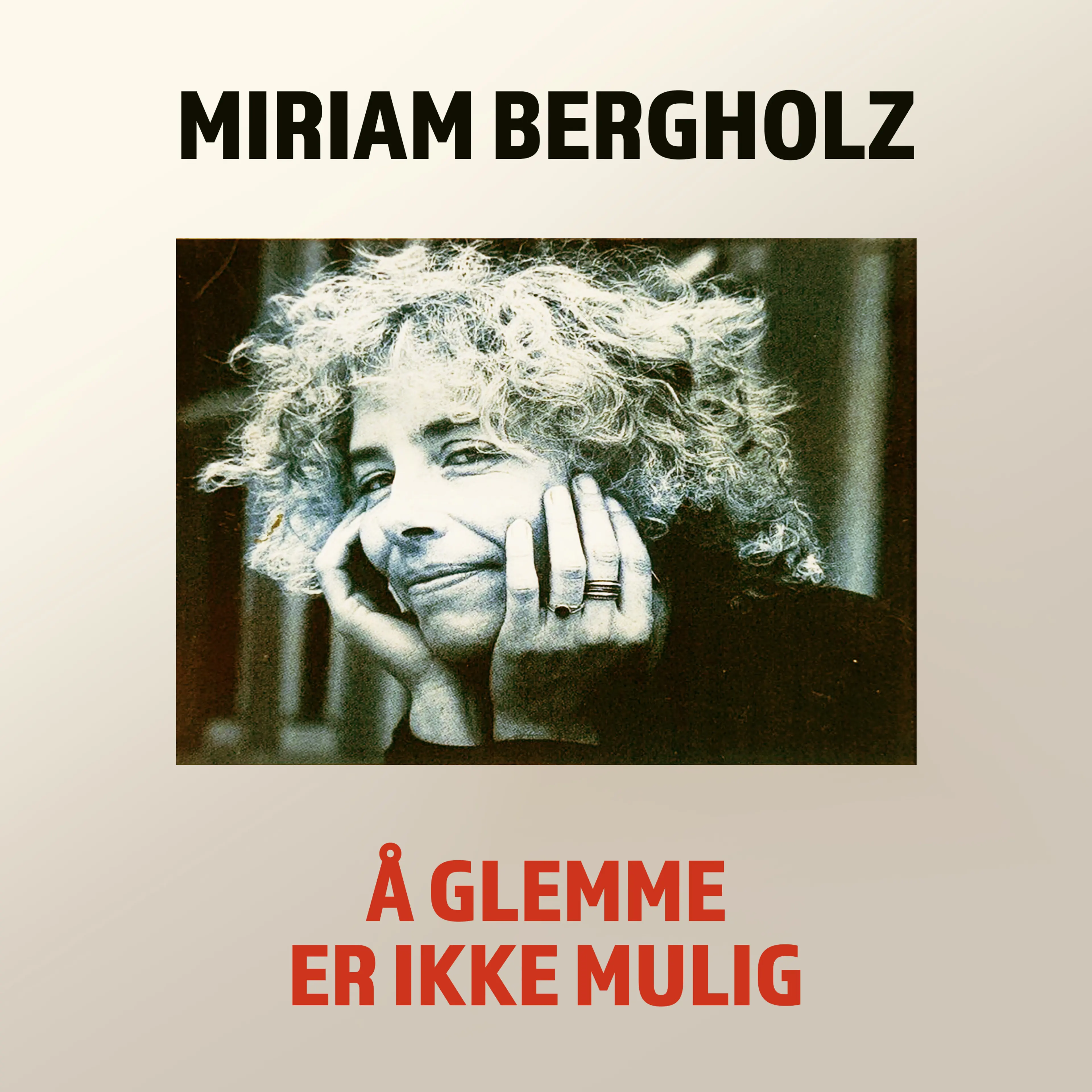 Omslag Å glemme er ikke mulig av Miriam Bergholz (Lydbok)