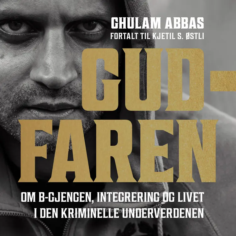 Omslag Gudfaren - Om B-gjengen, integrering og livet i den kriminelle underverdenen av Ghulam Abbas og Kjetil Stensvik Østli (Lydbok)
