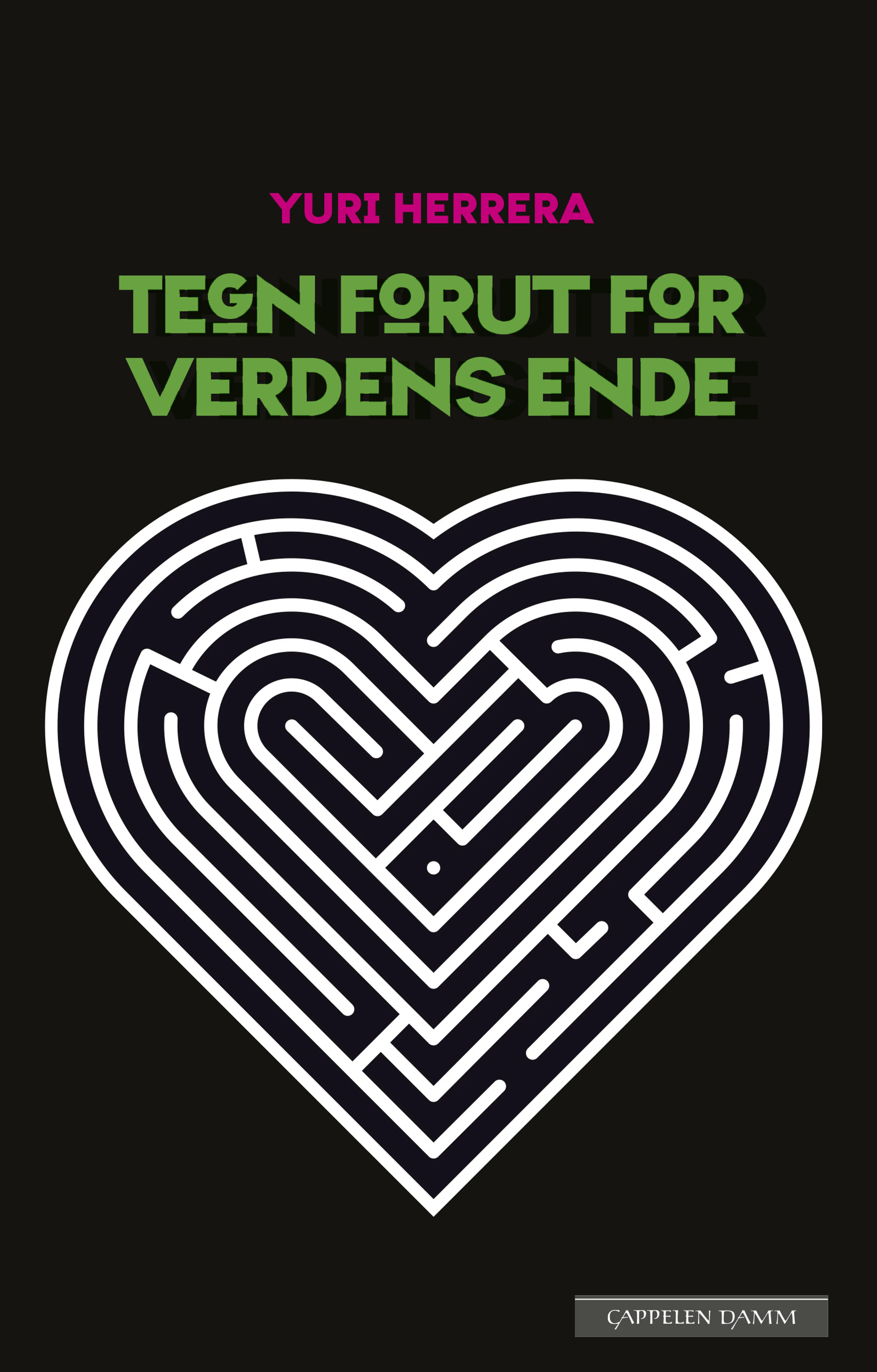 Omslag Tegn forut for verdens ende av Yuri Herrera (Innbundet)