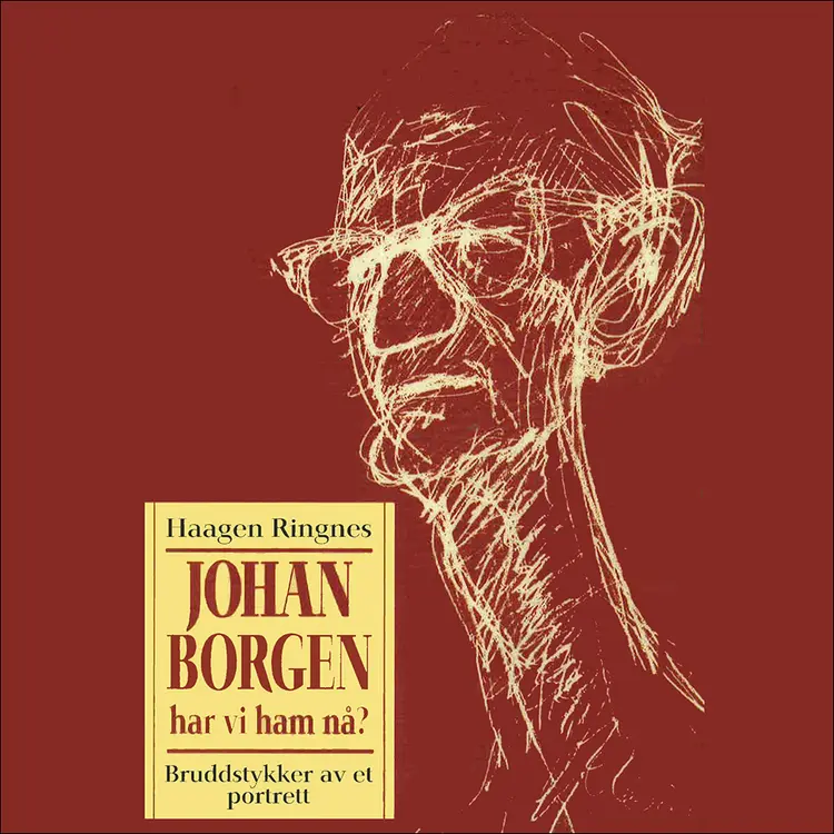 Omslag Johan Borgen - har vi ham nå? av Haagen Ringnes (Lydbok)