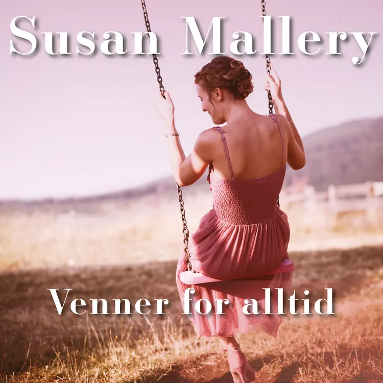 Omslag Venner for alltid av Susan Mallery (Lydbok)