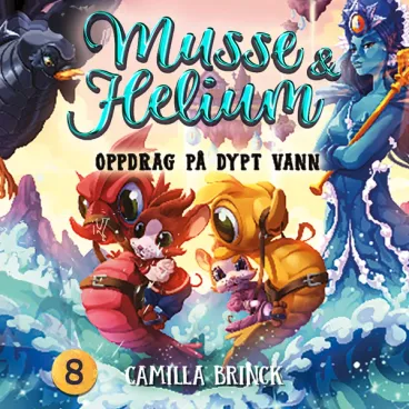 Omslag Musse & Helium - Oppdrag på dypt vann av Camilla Brinck (Lydbok)