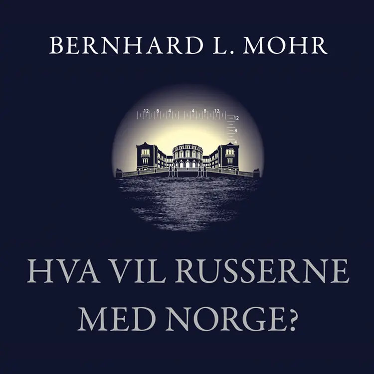 Omslag Hva vil russerne med Norge? av Bernhard L. Mohr (Lydbok)